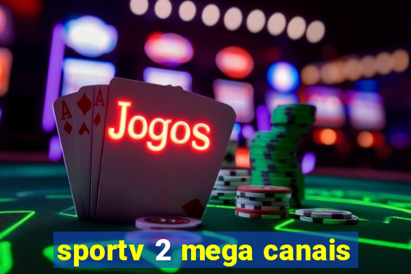 sportv 2 mega canais